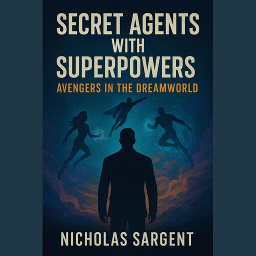 Secret Agents with Superpowers, Nicholas Sargent