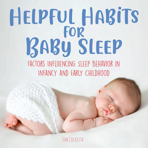 Helpful Habits For Baby Sleep, Jim Colajuta
