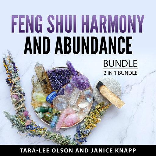 Feng Shui Harmony and Abundance Bundle, 2 in 1 Bundle, Tara-Lee Olson, Janice Knapp