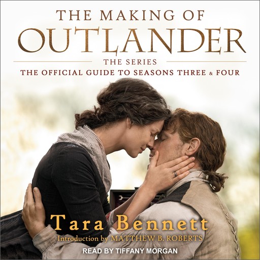 The Making of Outlander: The Series, Tara Bennett