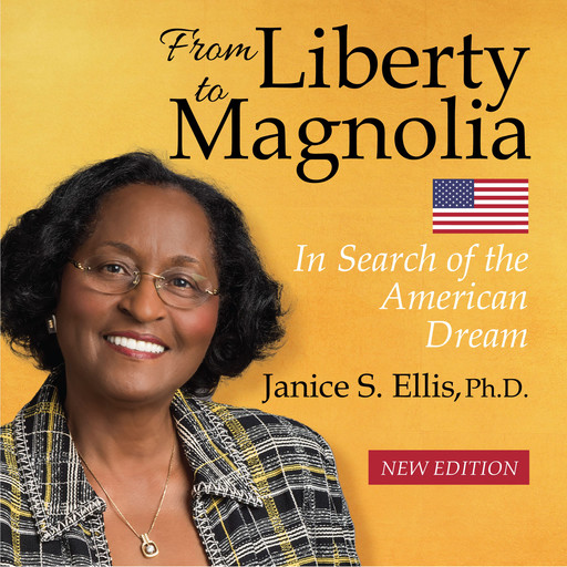 From Liberty to Magnolia -- New Edition, Ph.D., Janice Ellis