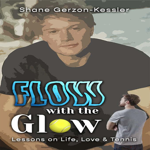 Flow with the Glow, Shane Gerzon-Kessler