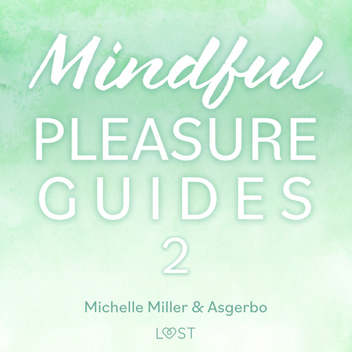 Mindful Pleasure Guides 2 – Indlæst af sexolog Asgerbo, Asgerbo Persson, Michelle Miller