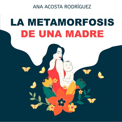 La metamorfosis de una madre, Ana Rodríguez