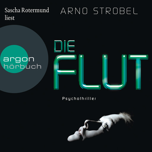 Die Flut (Ungekürzte Lesung), Arno Strobel