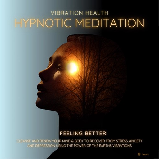 Feeling Better, Vibration Health Hypnotic Meditation