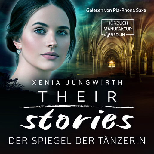 Their Stories, Band 2: Der Spiegel der Tänzerin (ungekürzt), Xenia Jungwirth