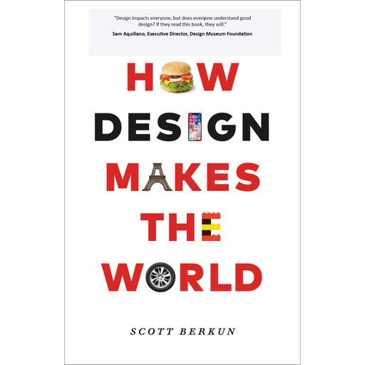 How Design Makes The World, Scott Berkun