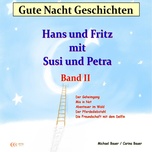 Gute-Nacht-Geschichten: Hans und Fritz mit Susi und Petra - Band II, Carina Bauer, Michael Bauer