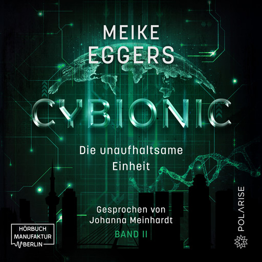 Die unaufhaltsame Einheit - Cybionic, Band 2 (ungekürzt), Meike Eggers