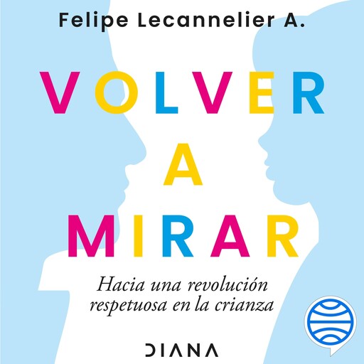 Volver a mirar, Felipe Lecannelier