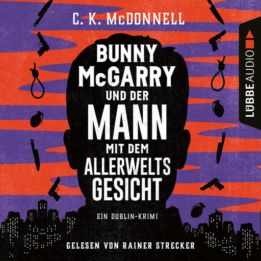 Bunny McGarry und der Mann mit dem Allerweltsgesicht - Bunny McGarry - Ein Dublin-Krimi, Teil 1 (Ungekürzt), C.K. McDonnell