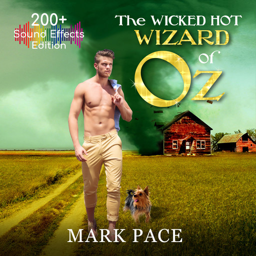 The Wicked Hot Wizard of Oz - Sound Effects Special Edition (Unabridged), Mark Pace