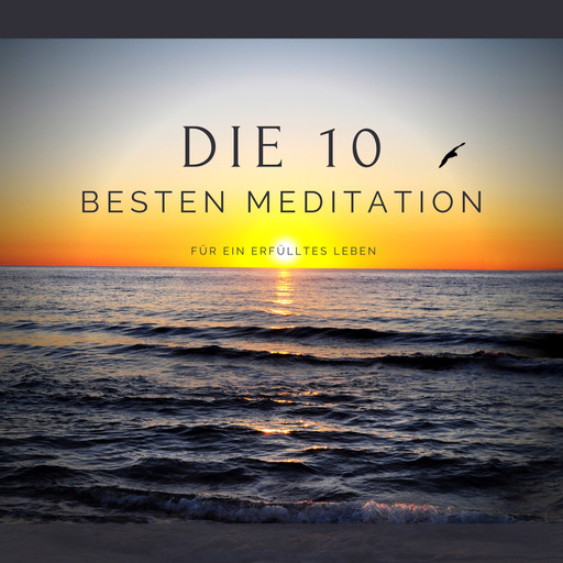 Die 10 besten Meditationen für ein erfülltes Leben, Stephan Müller, Patrick Lynen