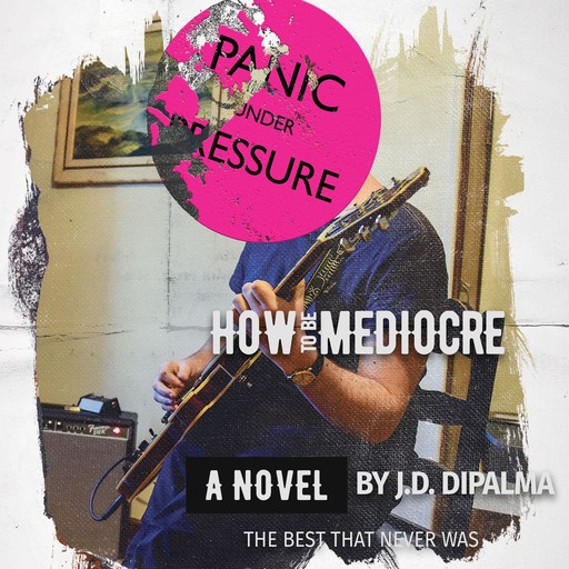 How To Be Mediocre, J.D. DiPalma