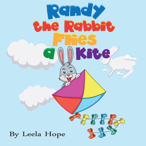 Randy the Rabbit Flies a Kite, Leela Hope