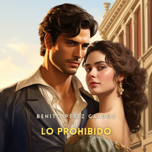 Lo prohibido, Benito Pérez Galdós