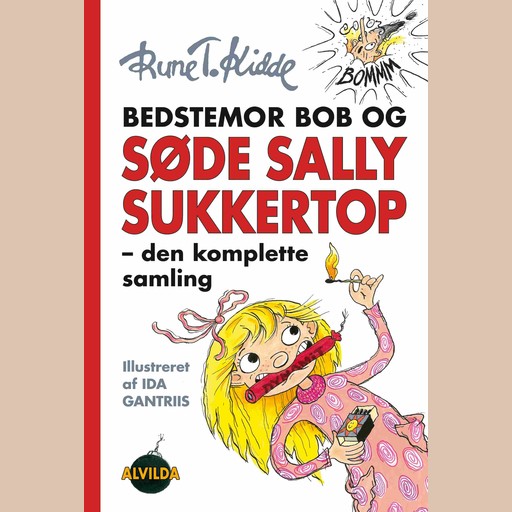 Bedstemor Bob og Søde Sally Sukkertop - den komplette samling, Rune T. Kidde