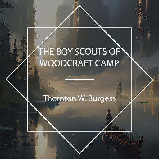 The Boy Scouts of Woodcraft Camp, Thornton W. Burgess