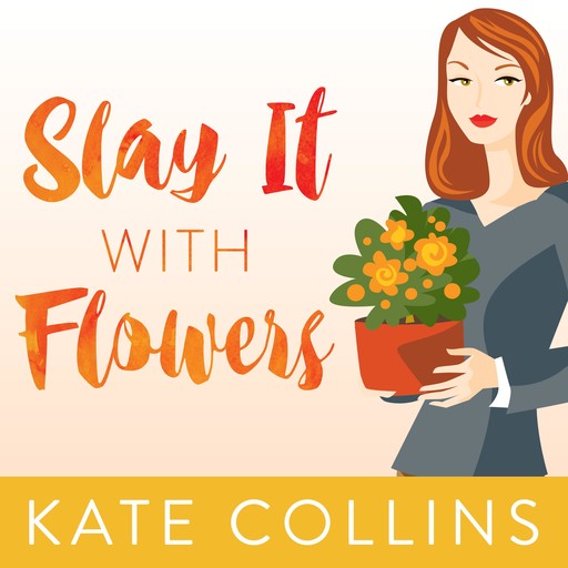Slay It with Flowers, Kate Collins