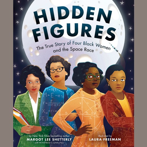 Hidden Figures: The True Story of Four Black Women and the Space Race, Margot Lee Shetterly