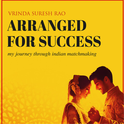 Arranged For Success, Vrinda Rao
