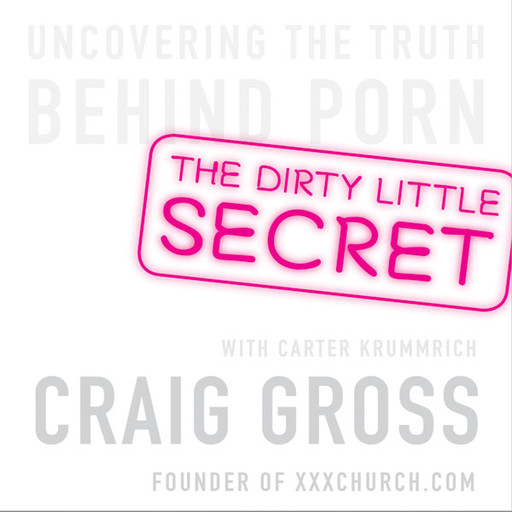 The Dirty Little Secret, Craig Gross