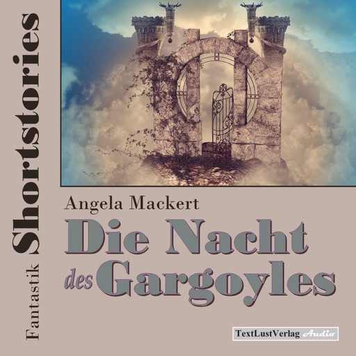 Fantastik Shortstories: Die Nacht des Gargoyles, Angela Mackert
