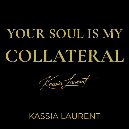 Your Soul Is My Collateral, Kassia Laurent