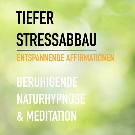 Tiefer Stressabbau - Entspannende Affirmationen - Beruhigende Naturhypnose & Meditation, Patrick Lynen, Eva-Maria Herzig