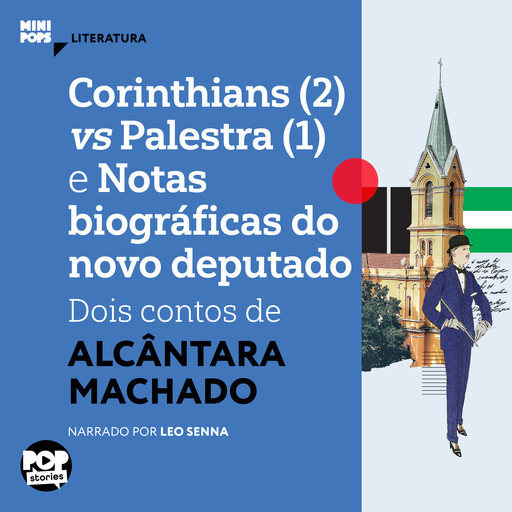 Corinthians (2) vs Palestra (1) e Notas biograficas do novo deputado: dois contos de Alcântara Machado, Alcântara Machado