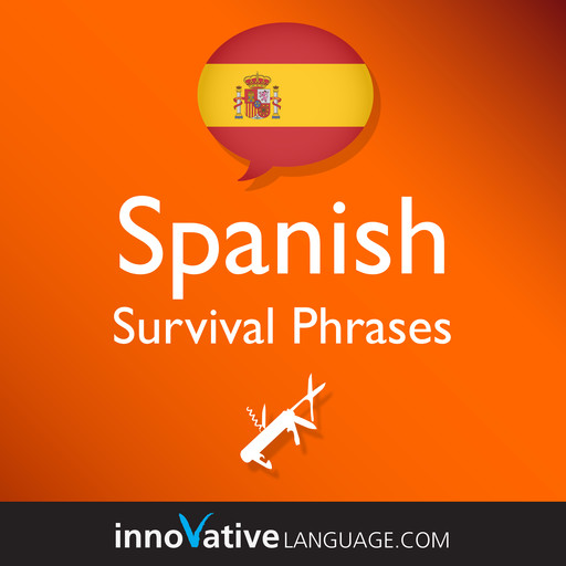 Learn Spanish: Survival Phrases Spanish, Innovative Language Learning, SpanishPod101.com