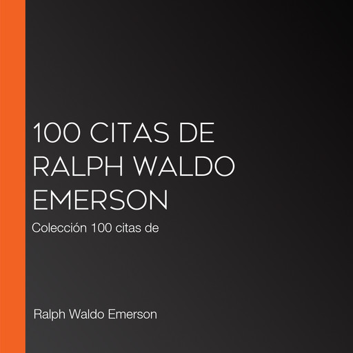 100 citas de Ralph Waldo Emerson, Ralph Waldo Emerson