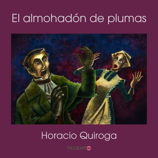 El almohadón de plumas, Horacio Quiroga