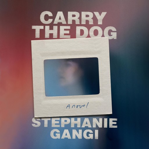 Carry the Dog, Stephanie Gangi