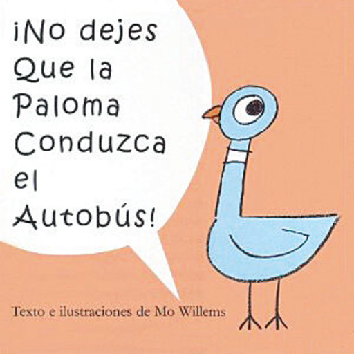 ¡No dejes que la Paloma conduzca el autobús! (Don't Let the Pigeon Drive the Bus!), Mo Willems