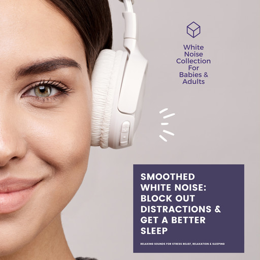 SMOOTHED WHITE NOISE: Block Out Distractions & Get A Better Sleep, Patrick Lynen