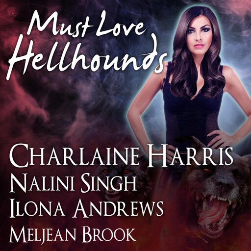 Must Love Hellhounds, Charlaine Harris, Nalini Singh, Ilona Andrews, Meljean Brook