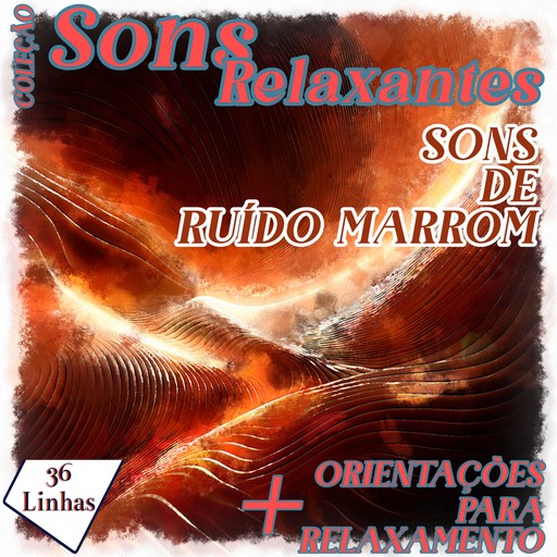 Coleção Sons Relaxantes - Sons de Ruído Marrom, Silvia Strufaldi