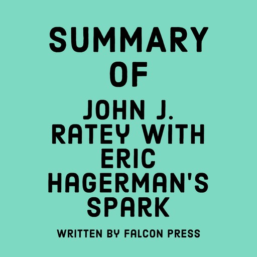 Summary of John J. Ratey with Eric Hagerman's Spark, Falcon Press