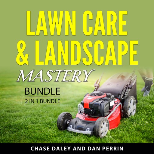 Lawn Care & Landscape Mastery Bundle, 2 in 1 Bundle, Chase Daley, Dan Perrin