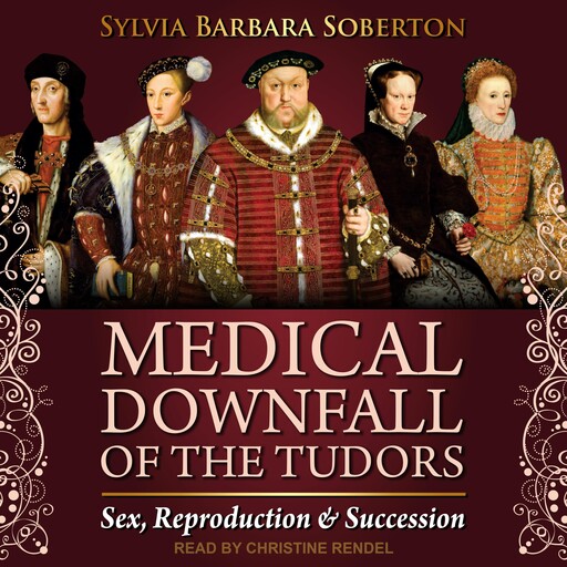 Medical Downfall of the Tudors, Sylvia Barbara Soberton