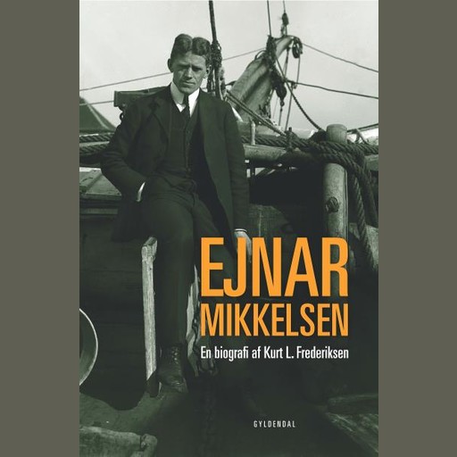 Ejnar Mikkelsen. En biografi, Kurt L. Frederiksen