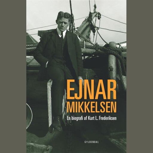 Ejnar Mikkelsen. En biografi, Kurt L. Frederiksen