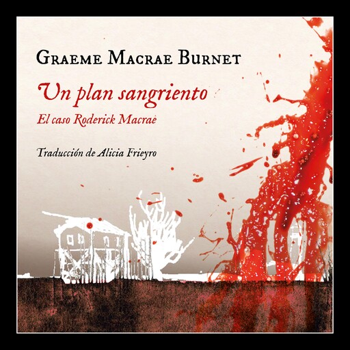 Un plan sangriento. El caso Roderick Macrae, Graeme Macrae Burnet