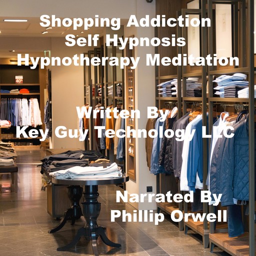 Shopping Addiction Self Hypnosis Hypnotherapy Meditation, Key Guy Technology LLC