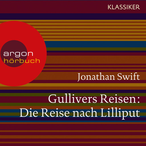 Gullivers Reisen - Die Reise nach Lilliput (Ungekürzte Lesung), Jonathan Swift