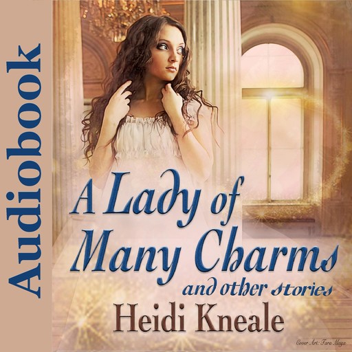 A Lady of Many Charms and Other Stories, Heidi Wessman Kneale