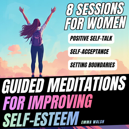 8 Self-Esteem Guided Meditations, Emma Walsh