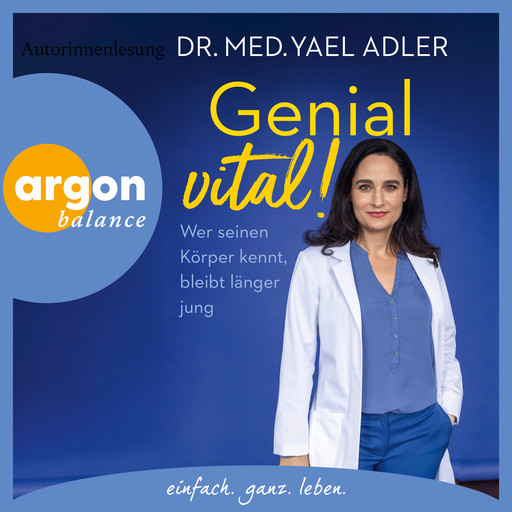 Genial vital! - Wer seinen Körper kennt, bleibt länger jung (Ungekürzte Autorinnenlesung), med. Yael Adler